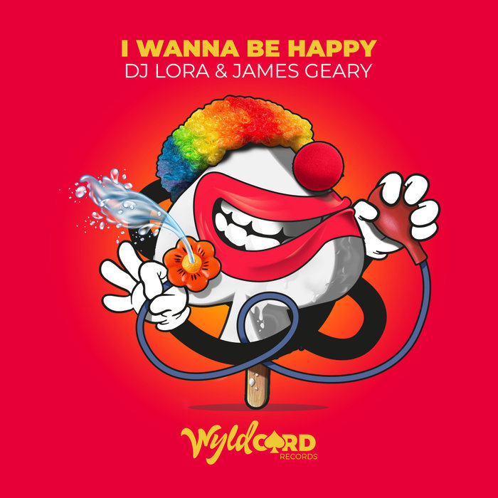 DJ LORA/JAMES GEARY - I Wanna Be Happy