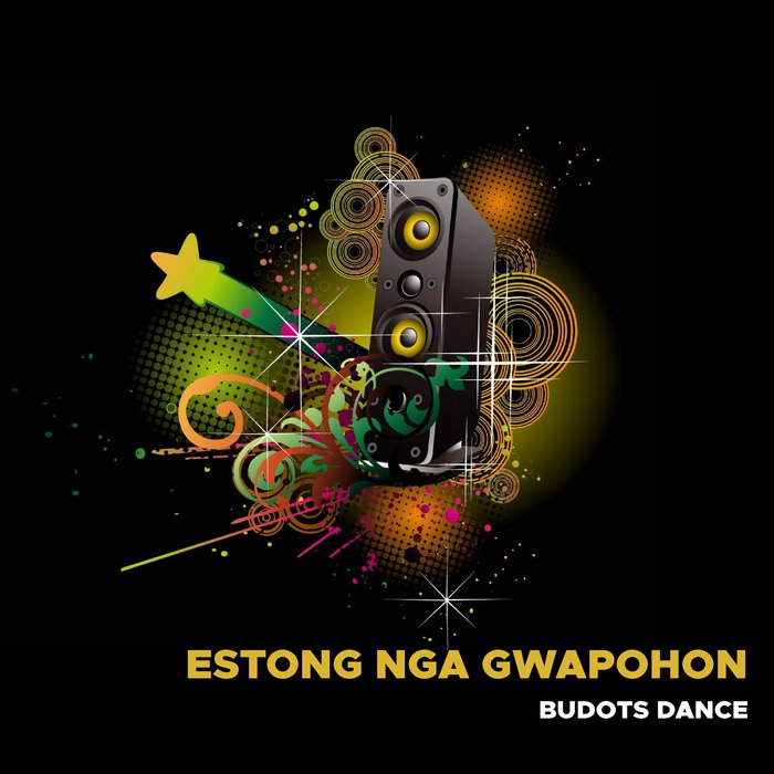 Estong Nga Gwapohon by Budots Dance on MP3, WAV, FLAC, AIFF & ALAC at ...