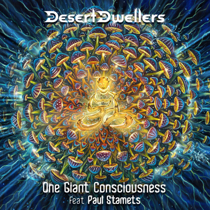 DESERT DWELLERS FEAT PAUL STAMETS - One Giant Consciousness