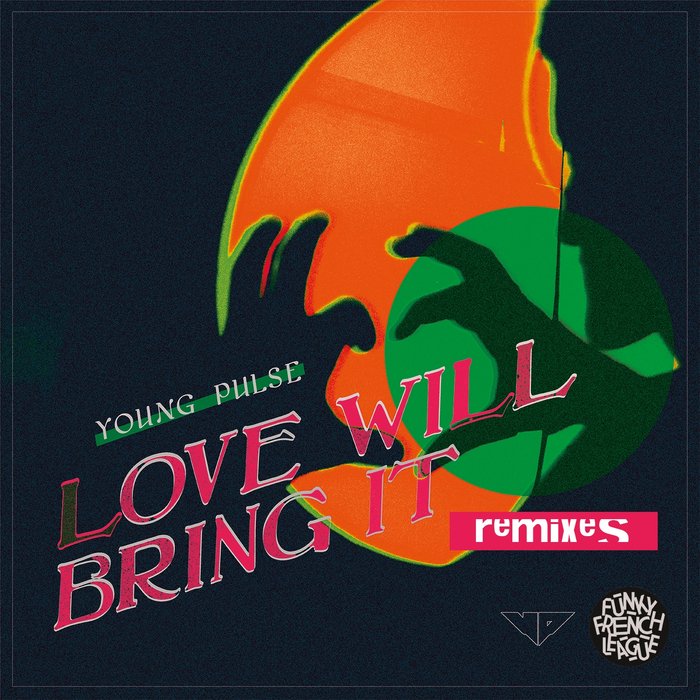 YOUNG PULSE/FUNKY FRENCH LEAGUE - Love Will Bring It (Remixes)