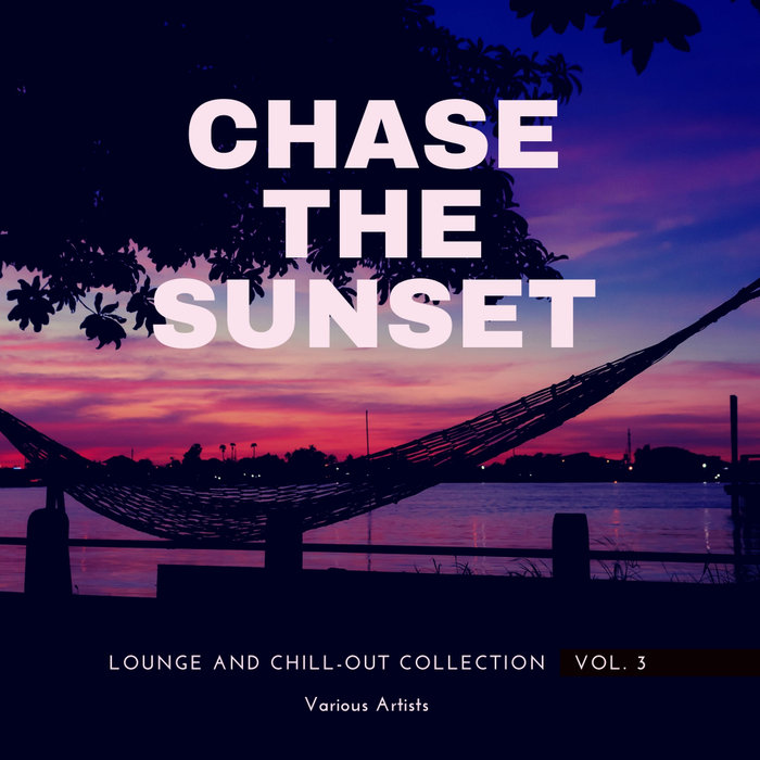 VARIOUS - Chase The Sunset (Lounge & Chill Out Collection) Vol 3