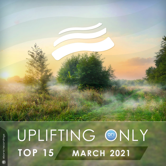 VARIOUS - Uplifting Only Top 15: March 2021