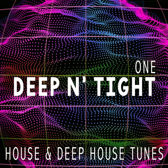 VARIOUS - Deep N' Tight - One - House & Deep House Tunes