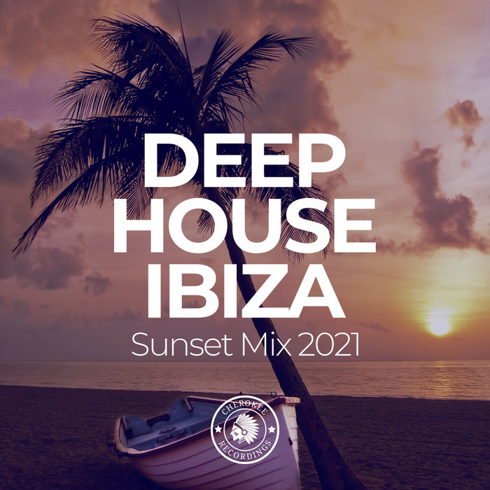 VARIOUS - Deep House Ibiza: Sunset Mix 2021