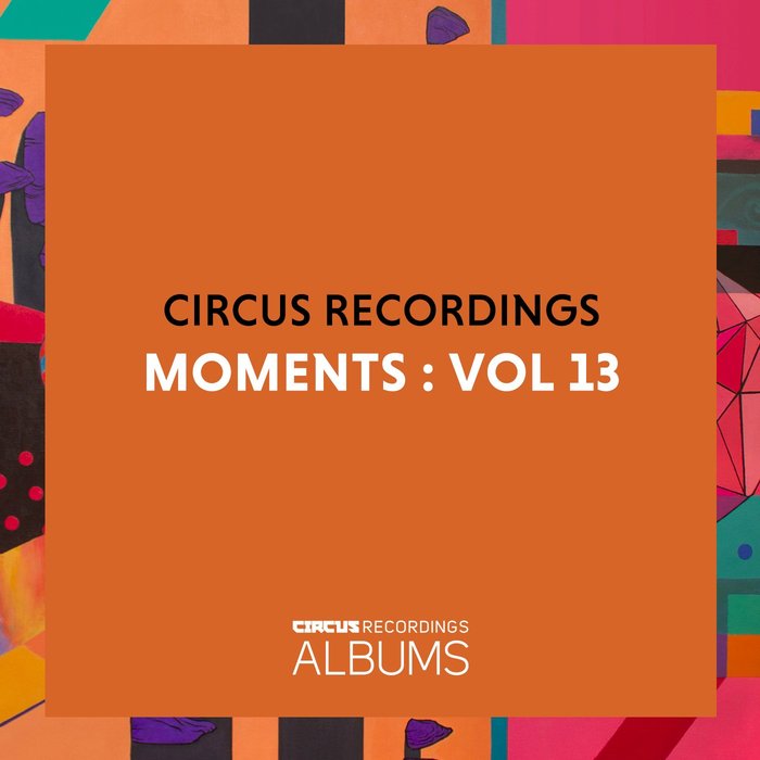 VARIOUS - Circus Recordings Moments Vol 13