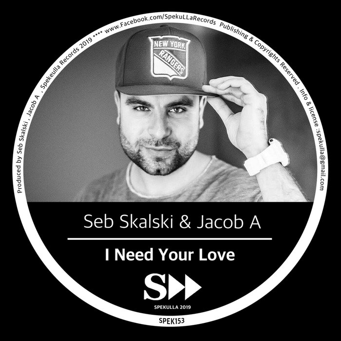 SEB SKALSKI/JACOB A - I Need Your Love