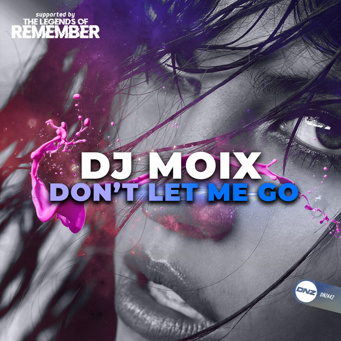 [DNZ442] DJ Moix - Don't Let Me Go (Ya a la Venta / Out Now) CS5016316-02A-BIG