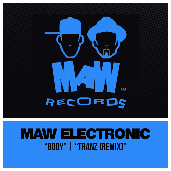 MAW ELECTRONIC - Tranz/Body (Remixes)