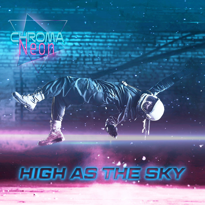 CHROMA NEON - High As The Sky