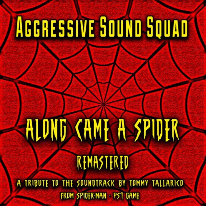 AGGRESSIVE SOUND SQUAD - Along Came A Spider: A Spider-Man 2000 Tribute Album (Remastered)