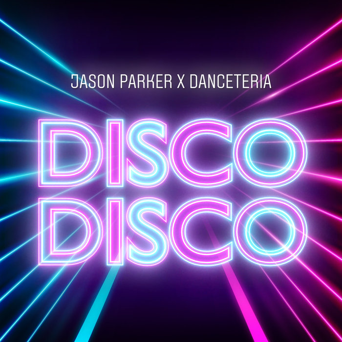 JASON PARKER/DANCETERIA - Disco Disco