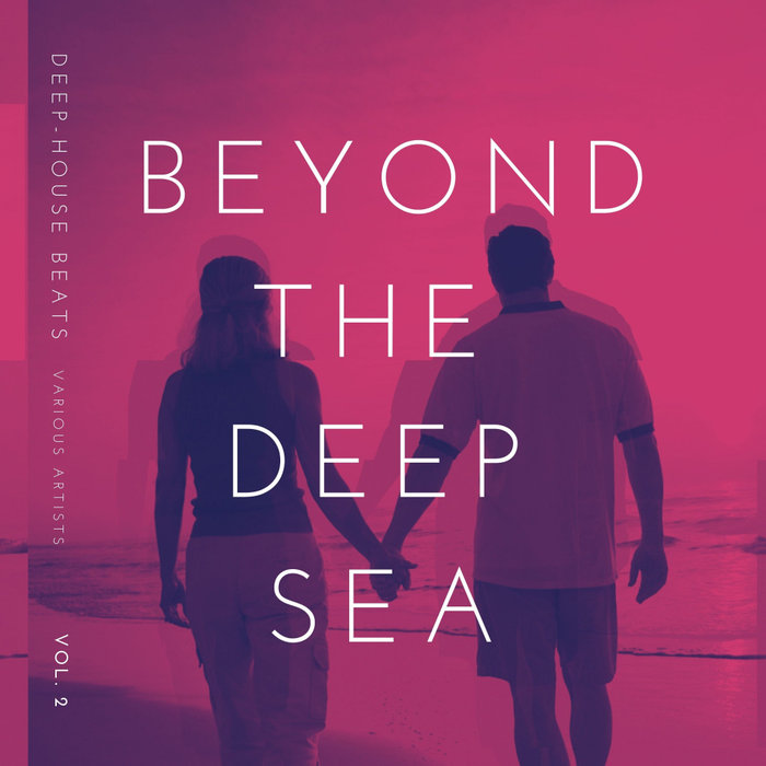 VARIOUS - Beyond The Deep Sea (Deep-House Beats) Vol 2