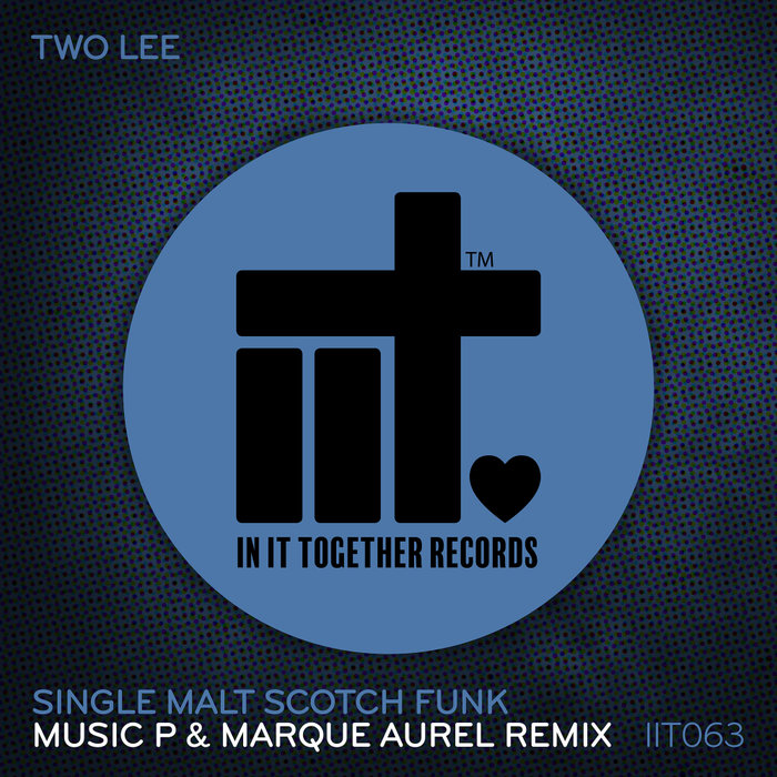 TWO LEE - Single Malt Scotch Funk (Music P & Marque Aurel Remix)