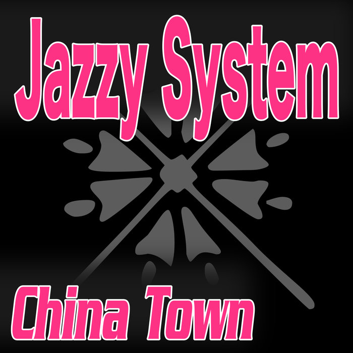 JAZZY SYSTEM - China Town