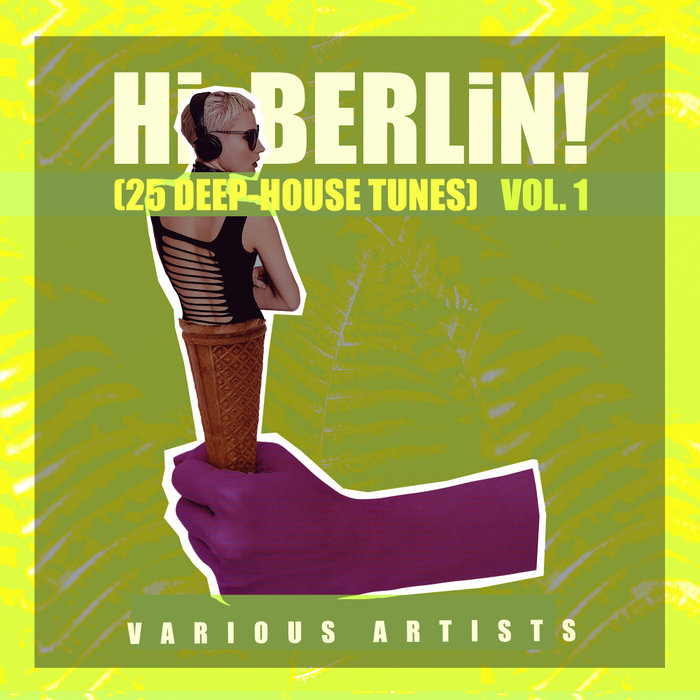 VARIOUS - Hi Berlin! (Deep-House Tunes) Vol 1