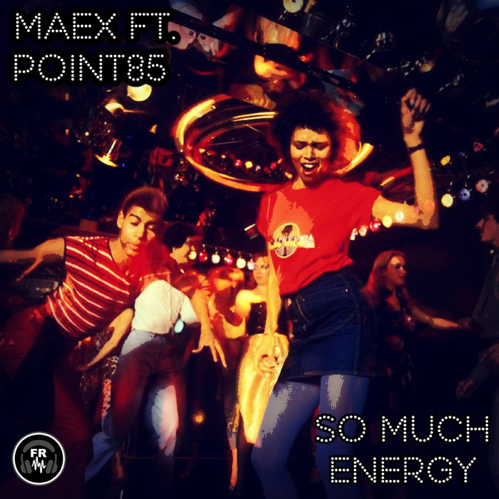 MAEX FEAT POINT85 - So Much Energy