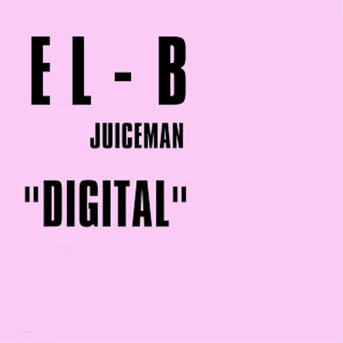 EL-B feat JUICEMAN - Digital