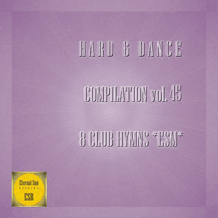 VARIOUS - Hard & Dance Compilation, Vol 45 - 8 Club Hymns Esm