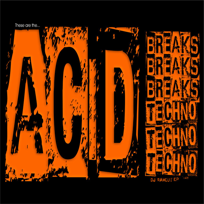 DJ RAWCUT - ACID BREAKS & TECHNO