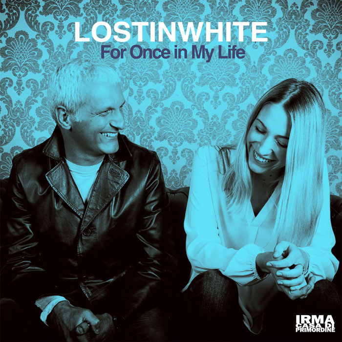 LOSTINWHITE - For Once In My Life