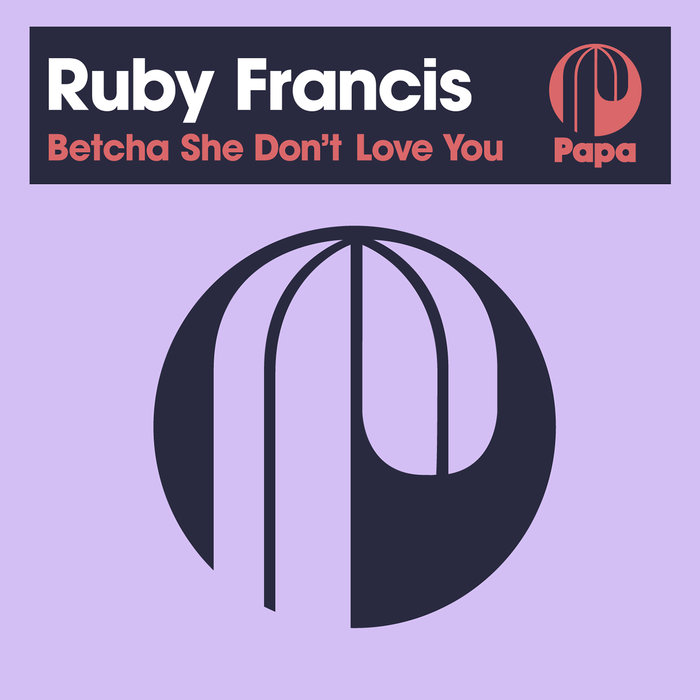 RUBY FRANCIS - Betcha She Don't Love You (Sebb Junior Remix)