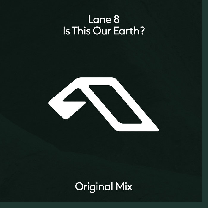 LANE 8 - Is This Our Earth?