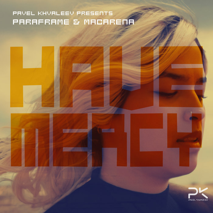 PAVEL KHVALEEV/PARAFRAME/MACARENA - Have Mercy