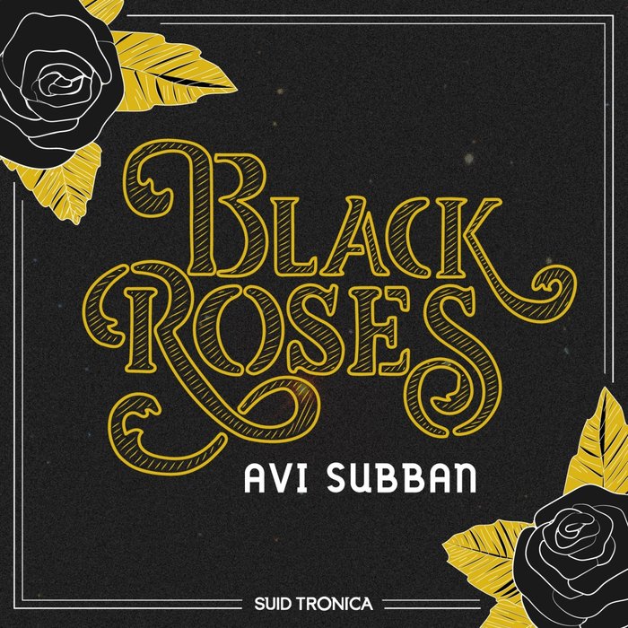 AVI SUBBAN - Black Roses