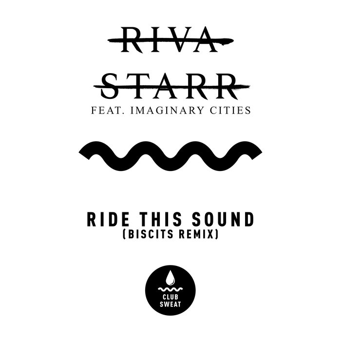 RIVA STARR FEAT IMAGINARY CITIES - Ride This Sound (Biscits Extended Remix)