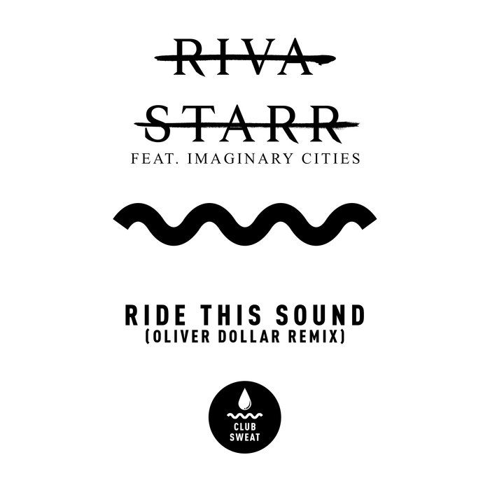RIVA STARR FEAT IMAGINARY CITIES - Ride This Sound (Oliver Dollar Remix)