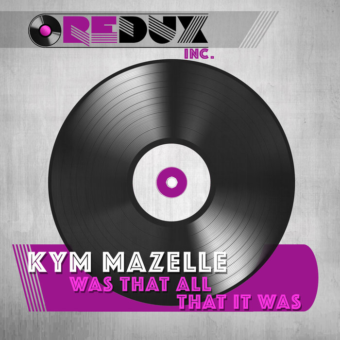 Kym Mazelle Was That All It Was