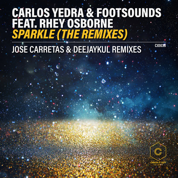 CARLOS YEDRA/FOOTSOUNDS/RHEY OSBORNE - Sparkle (The Remixes)