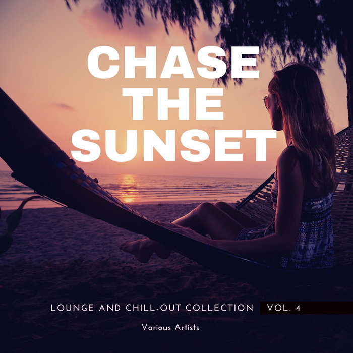 VARIOUS - Chase The Sunset (Lounge & Chill Out Collection) Vol 4