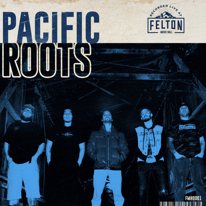 PACIFIC ROOTS - Pacific Roots (Recorded Live At Felton Music Hall)