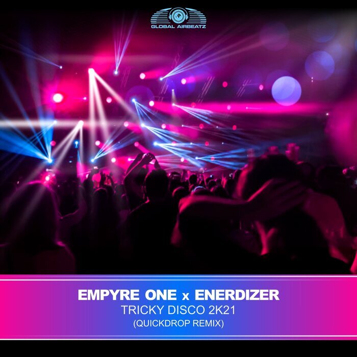 EMPYRE ONE/ENERDIZER - Tricky Disco 2k21 (Quickdrop Remix)