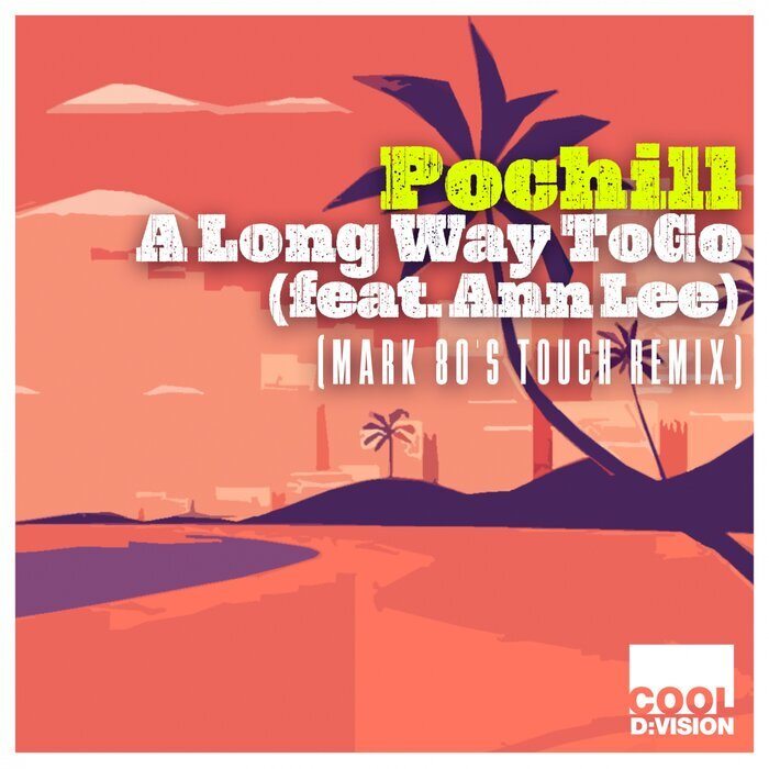 POCHILL FEAT ANN LEE - A Long Way To Go (Mark 80's Touch Remix)