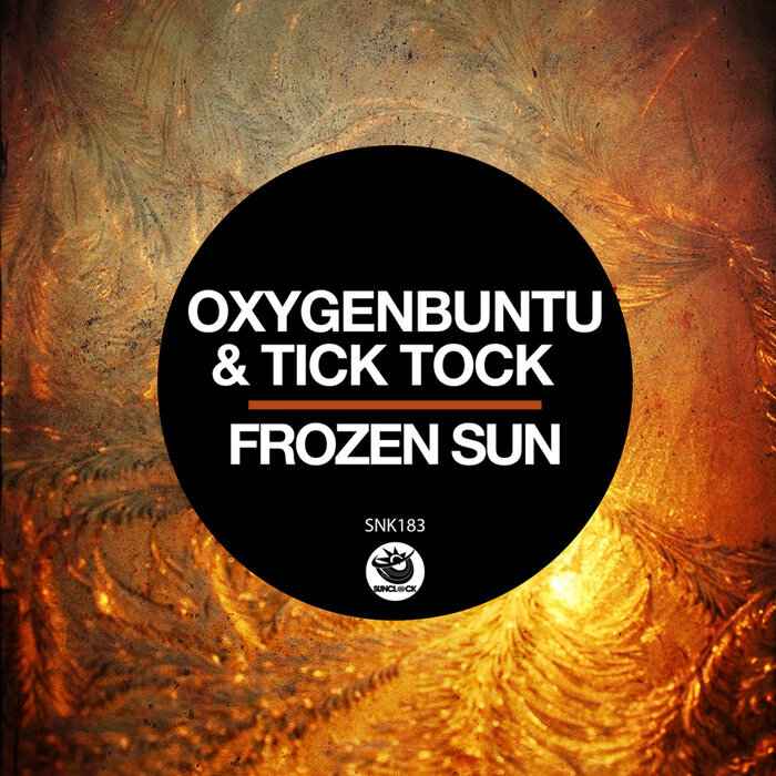OXYGENBUNTU/TICK TOCK - Frozen Sun