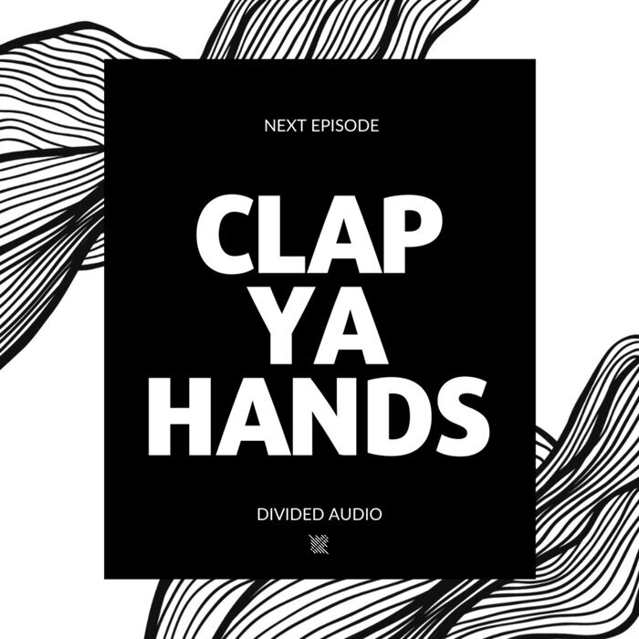 NEXT EPISODE - Clap Ya Hands