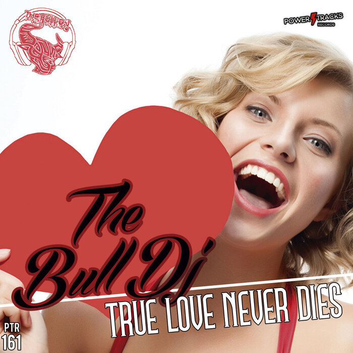 [PTR161] The Bull DJ - True Love Never Dies (Ya a la Venta / Out Now) CS5056570-02A-BIG