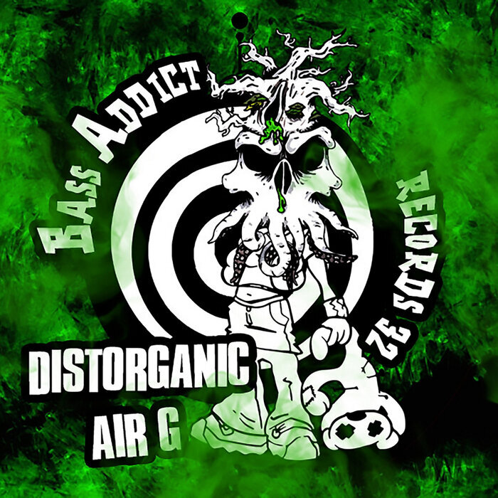 DISTORGANIC/AIR G - Bass Addict Records 32