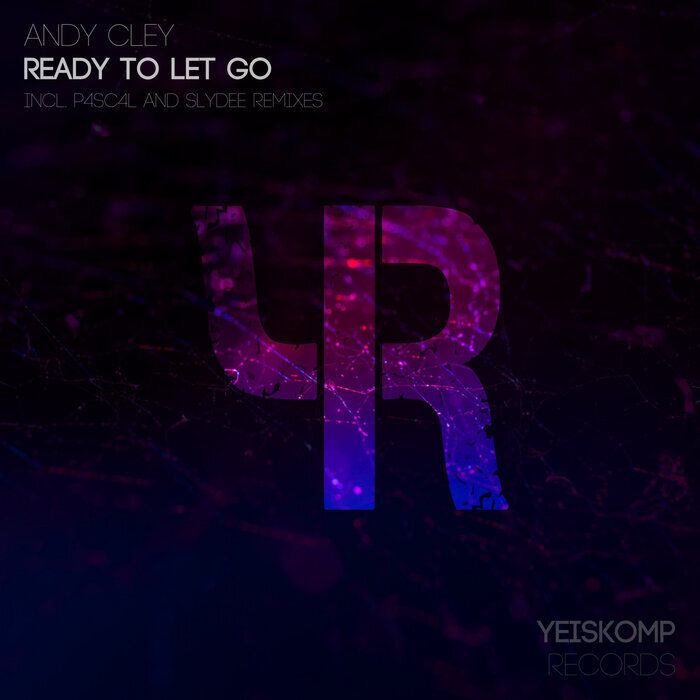 ANDY CLEY - Ready To Let Go (Remixes)