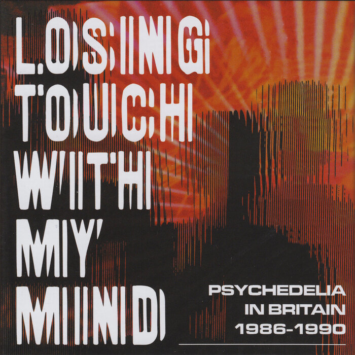 VARIOUS - Losing Touch With My Mind: Psychedelia In Britain 1986-1990