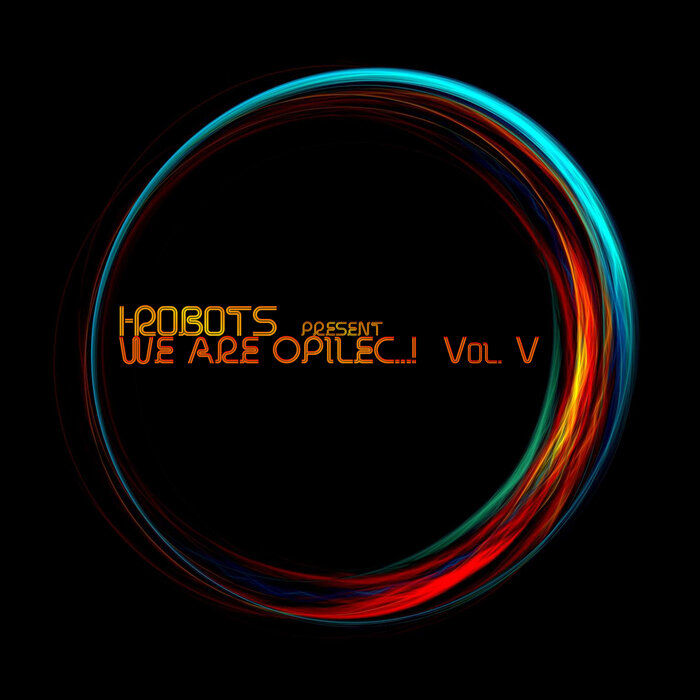 VARIOUS - I-Robots Present: We Are Opilec...! Vol 5
