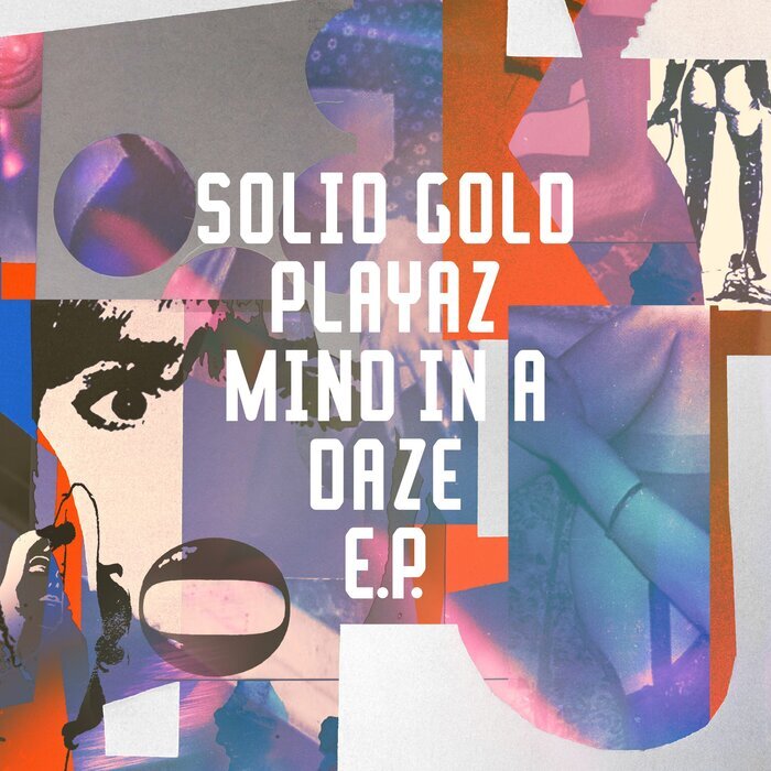 SOLID GOLD PLAYAZ - Mind In A Daze EP