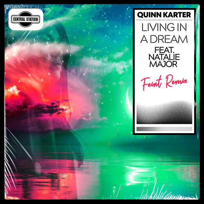 QUINN KARTER FEAT NATALIE MAJOR - Living In A Dream (Feint Remix)