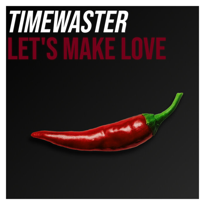 TIMEWASTER - Let's Make Love