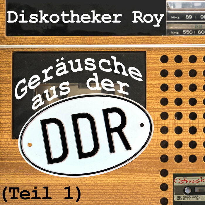 DISKOTHEKER ROY - Gerausche Aus Der DDR (Teil 1)
