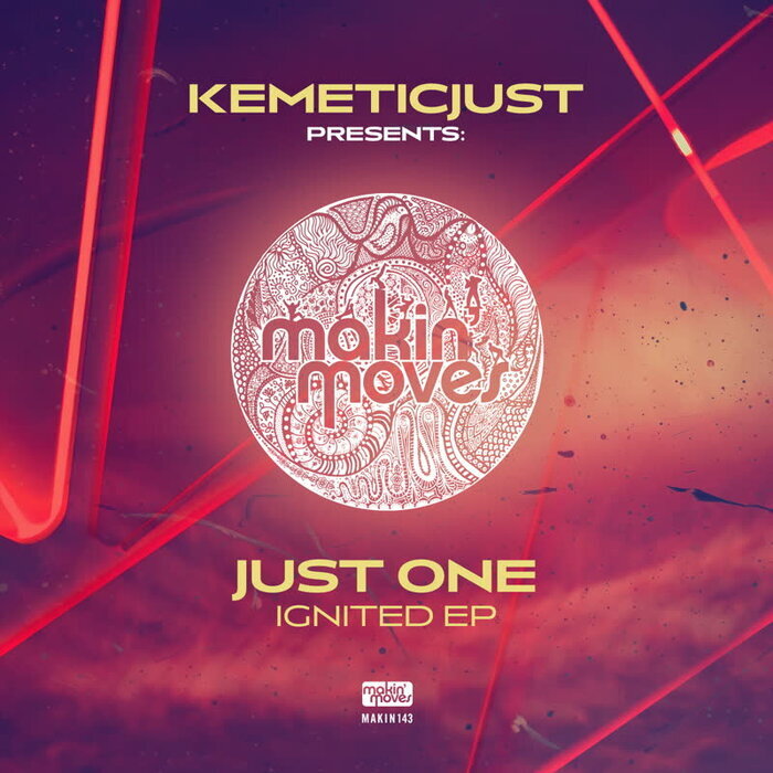 KEMETICJUST FEAT JUST ONE - Ignited EP
