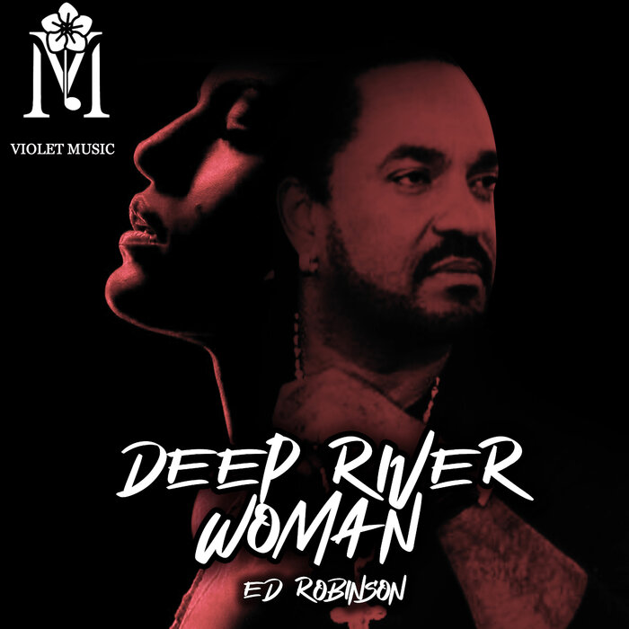 ED ROBINSON - Deep River Woman