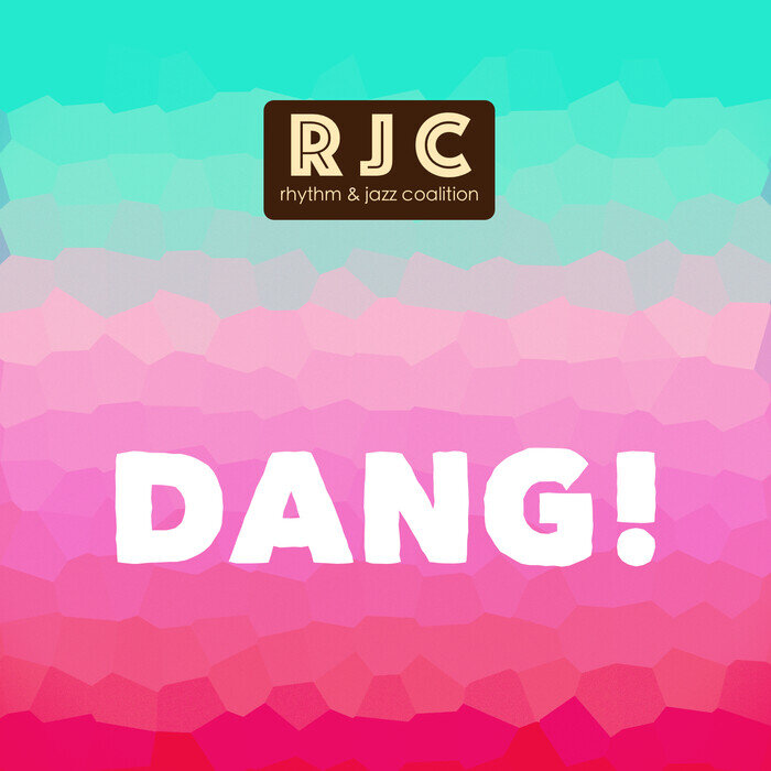 RJC (RHYTHM & JAZZ COALITION) - Dang!